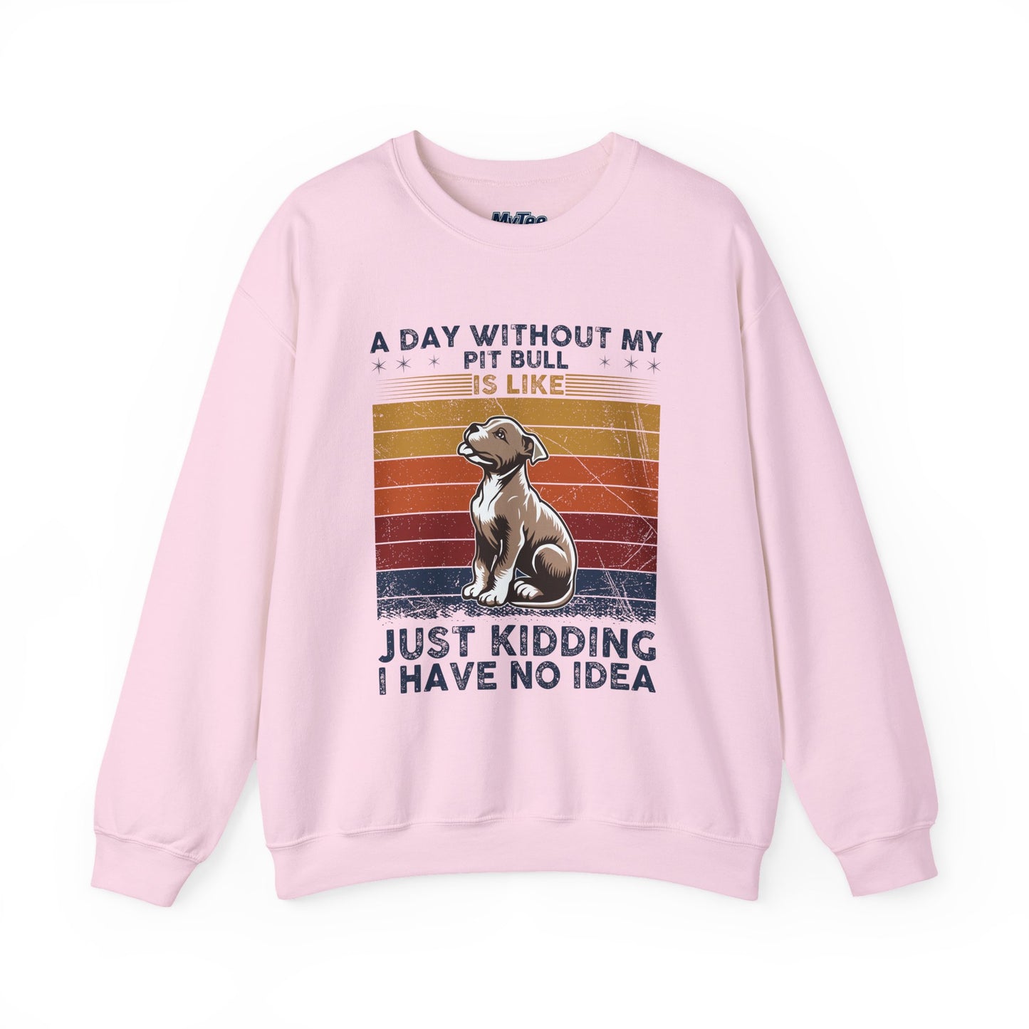 'A Day Without My Pit Bull Is Like..' Unisex Sweatshirt