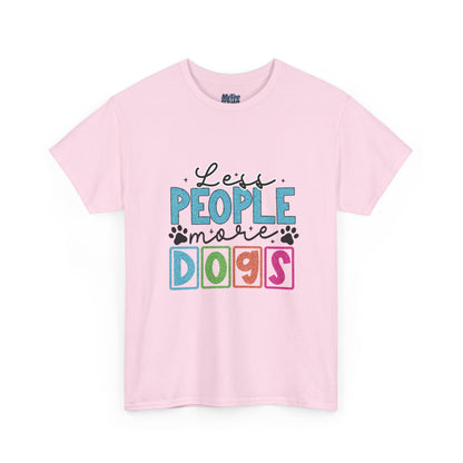 Less People More Dogs T-Shirt – The Dog Lover’s Motto