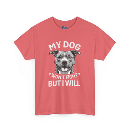 My Dog Won't Fight But I Will Unisex Heavy Cotton T-Shirt | Pet Owner Gift