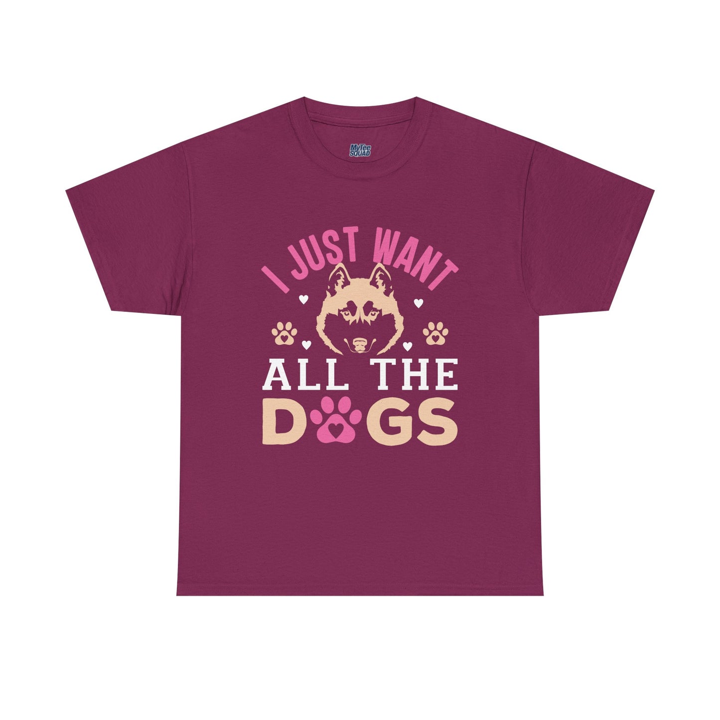 I Just Want All The Dogs Unisex T-Shirts For Dog Lover