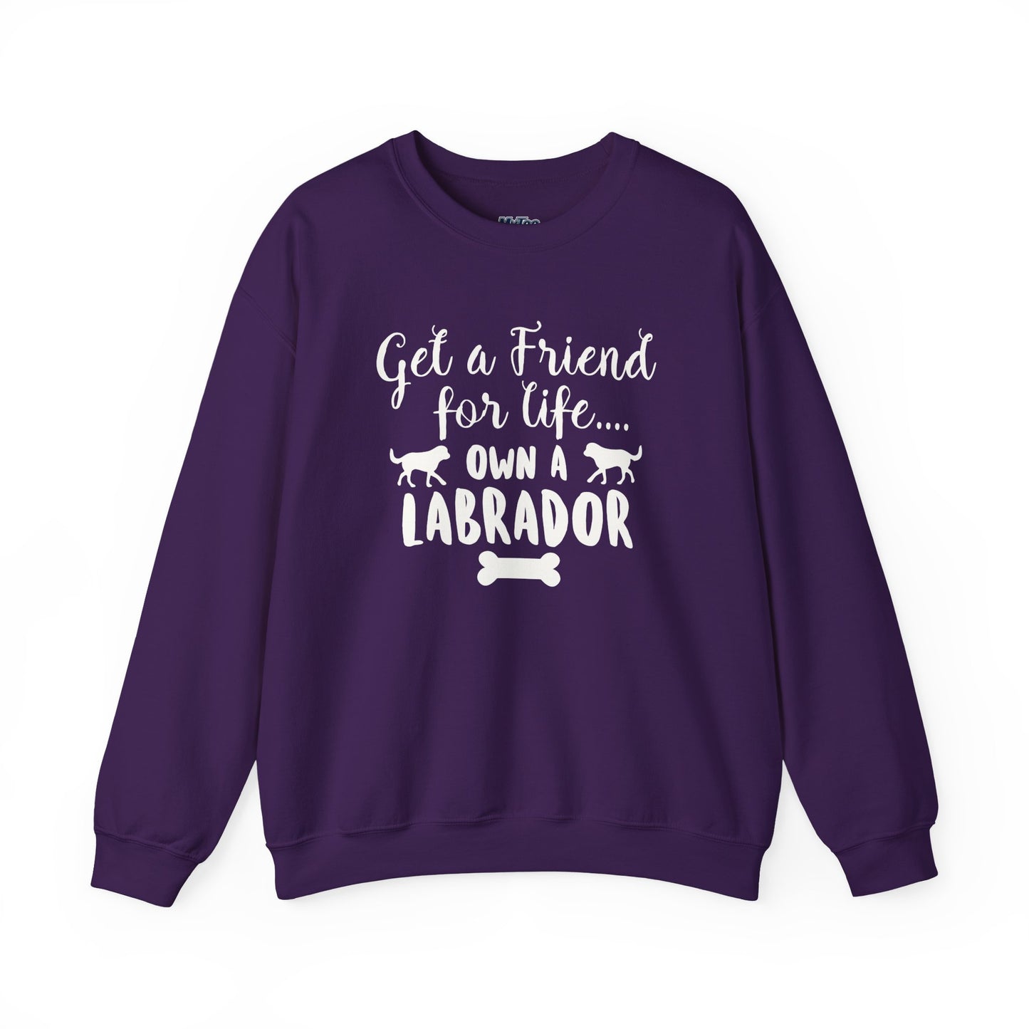 Get A Friend For Life: Own A Labrador Sweatshirts | Dog Lover Gift