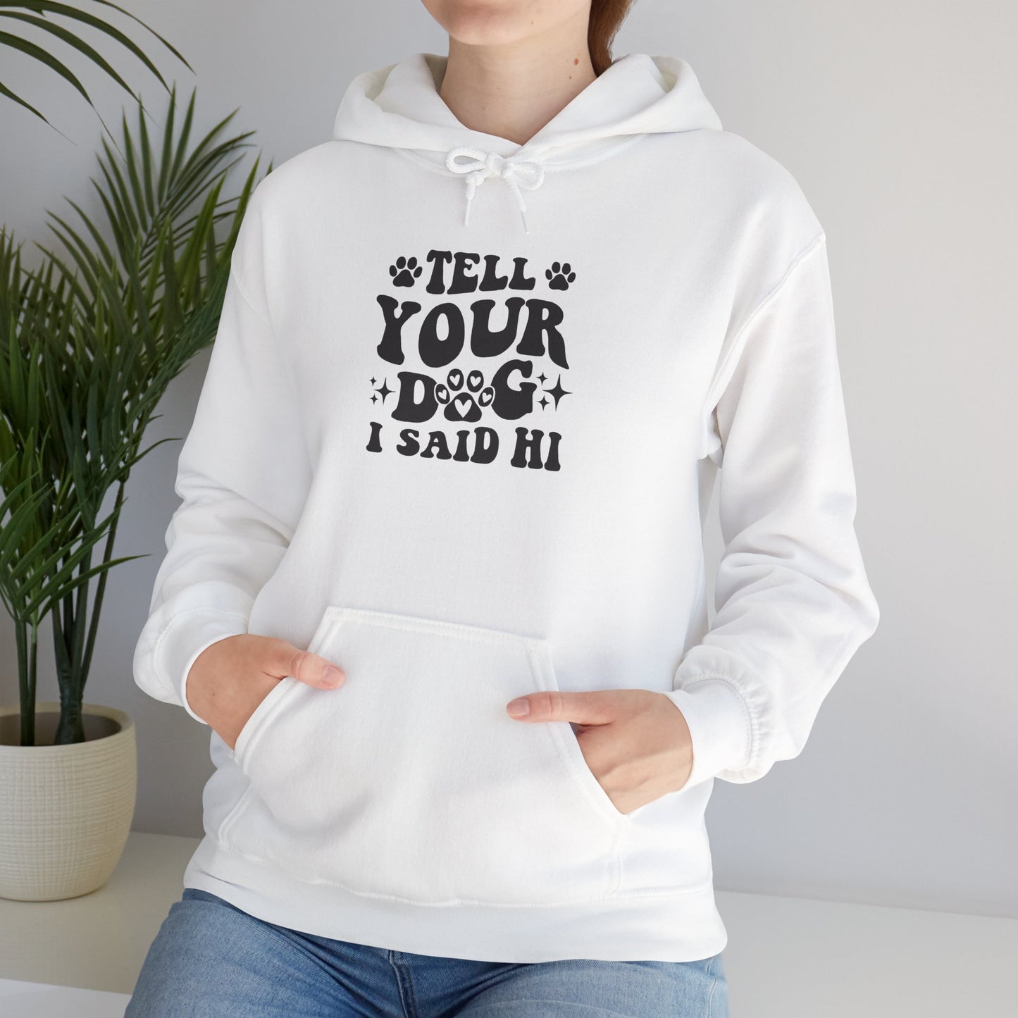 Tell Your Dog I Said Hi' Unisex Hoodie