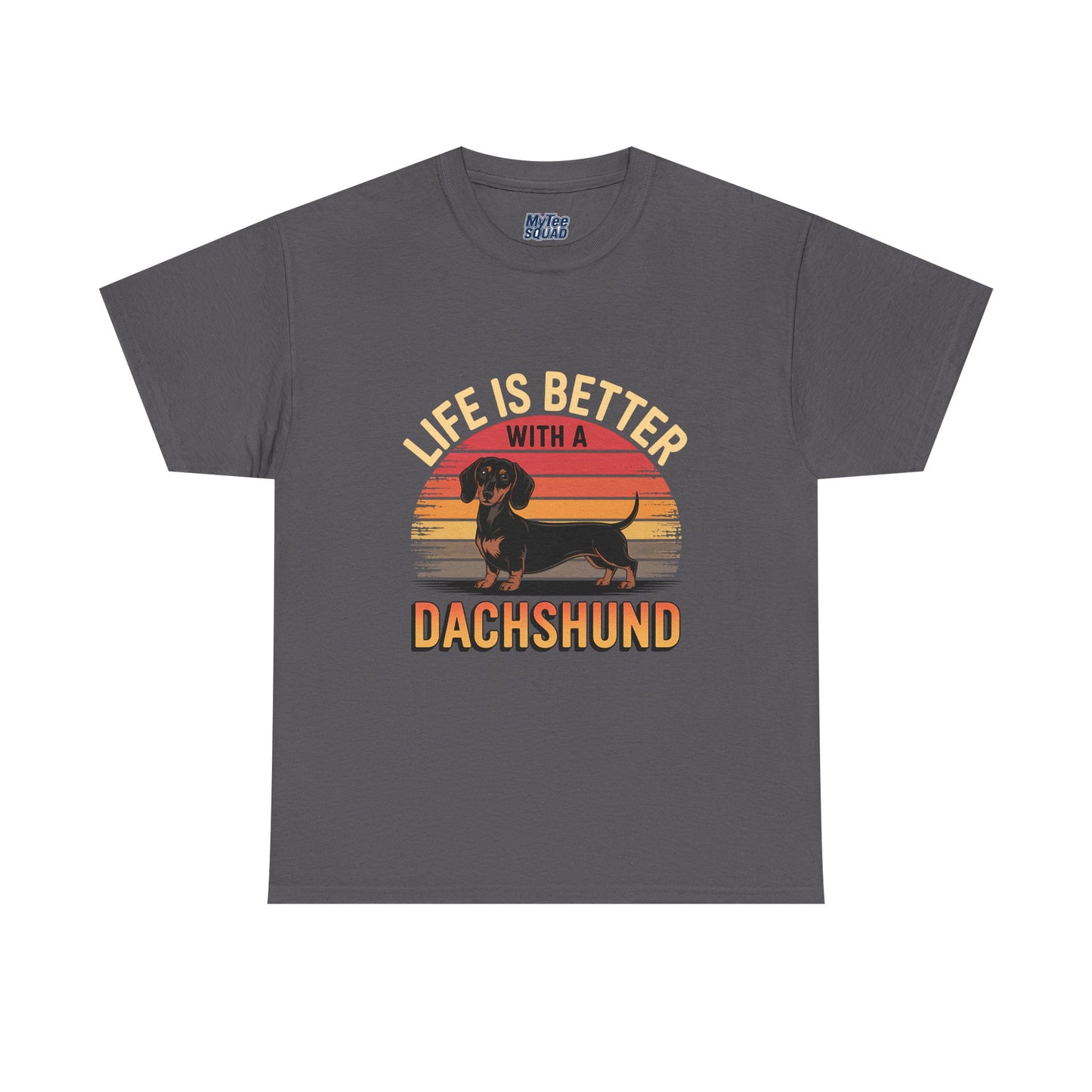 Life is Better With A Dachshund Unisex T-Shirt | Pet Owner Gift
