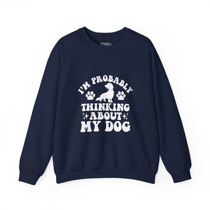 I'm Probably Thinking About My Dog Sweatshirt – Relatable & Cozy