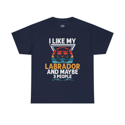 I Like My Labrador And Maybe 3 Other People - Labrador Retriever Unisex T-Shirts