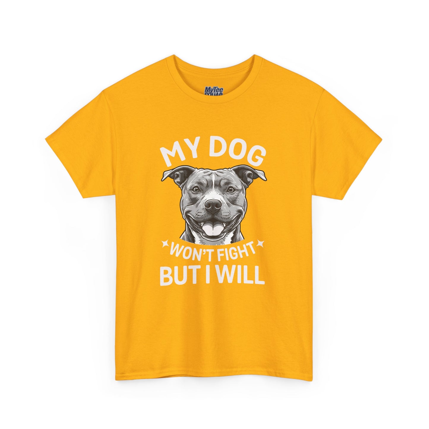 My Dog Won't Fight But I Will Unisex Heavy Cotton T-Shirt | Pet Owner Gift