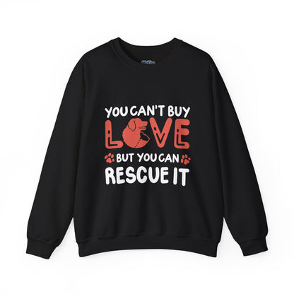 "You Can’t Buy Love, But You Can Rescue It" Unisex Sweatshirt
