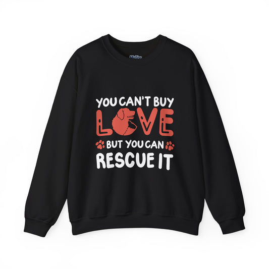 "You Can’t Buy Love, But You Can Rescue It" Unisex Sweatshirt