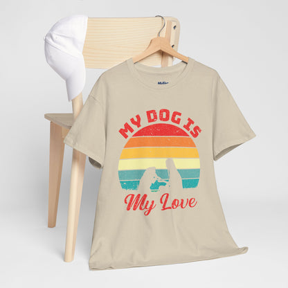My Dog Is My Love Unisex T-Shirts For Dog Lover