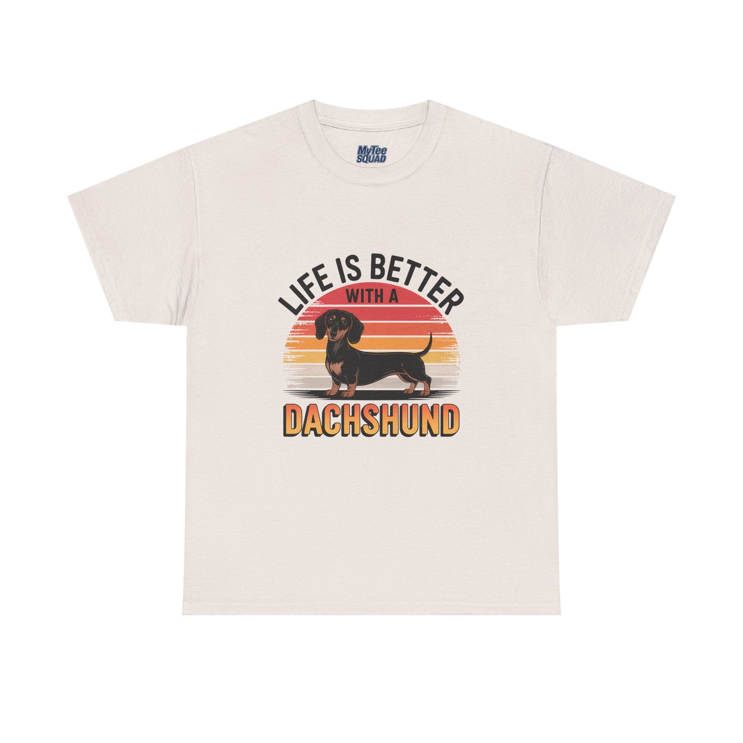 Life is Better With A Dachshund Unisex T-Shirt | Pet Owner Gift