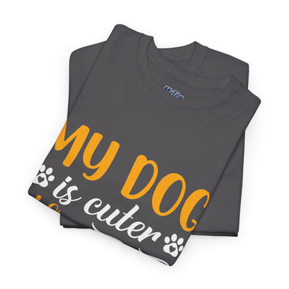 My Dog is Cuter Than Your Kid Unisex T-Shirts | Dog Love