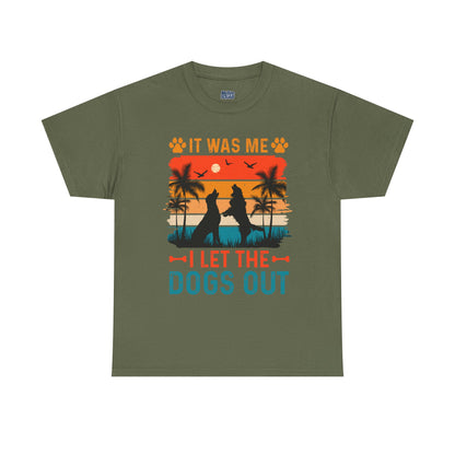 It Was Me I Let the Dogs Out Unisex T-Shirt – Funny Dog Owner Tee