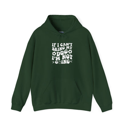 'If I Can't Bring My Dog I'm Not Going' - Unisex Hoodie