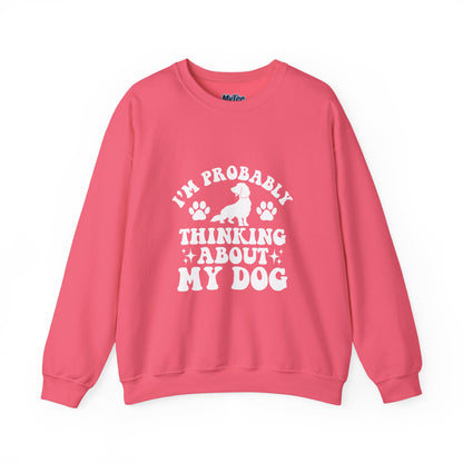 I'm Probably Thinking About My Dog Sweatshirt – Relatable & Cozy