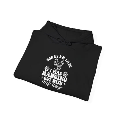 Sorry I’m Late Hoodie – Hanging With My Dog Vibe