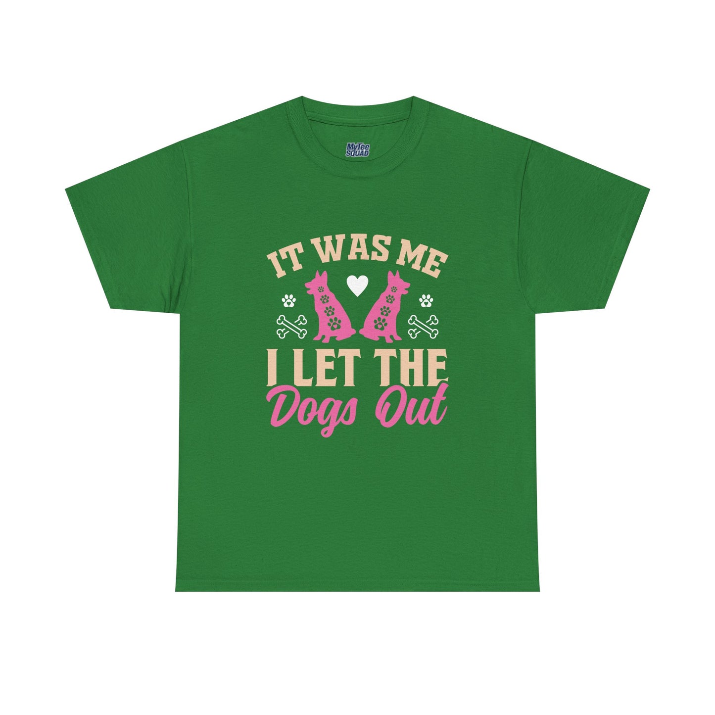 It Was Me I Let The Dogs Out Unisex T-Shirts For Dog Lover