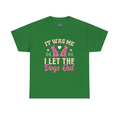 It Was Me I Let The Dogs Out Unisex T-Shirts For Dog Lover