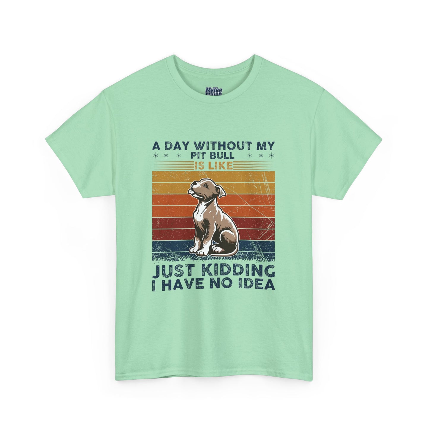 'A Day Without My Pit Bull Is Like..' Unisex T-shirt | Pet Owner Gift | Animal Lover Apparel