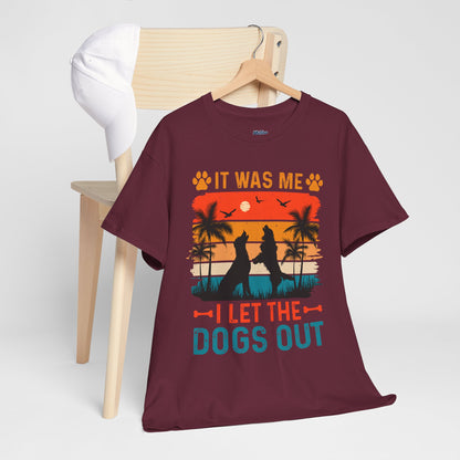 It Was Me I Let the Dogs Out Unisex T-Shirt – Funny Dog Owner Tee