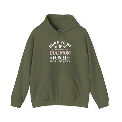 Born To Be Stay-At-Home Dog Mom, Forced To Go To Work Unisex Hoodie
