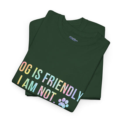 Dog Is Friendly, I Am Not. Dog Owner Attitude Cotton T-Shirt