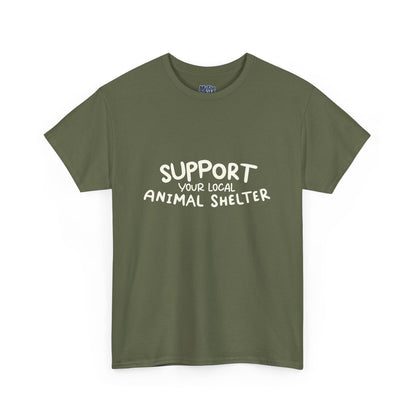 Support Your Local Animal Shelter T-Shirt | Pet Lover Gift