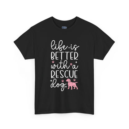 Life is Better With A Rescue Dog Casual T-Shirt