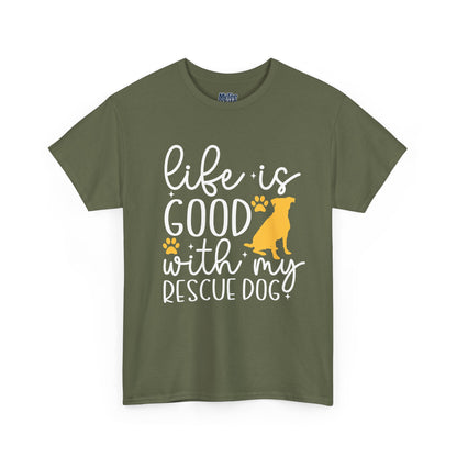 "Life Is Good With My Rescue Dog" Unisex T-Shirt | Dog Lover Gift