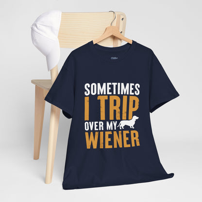 Sometimes I Trip OVer My Wiener Unisex T-Shirts