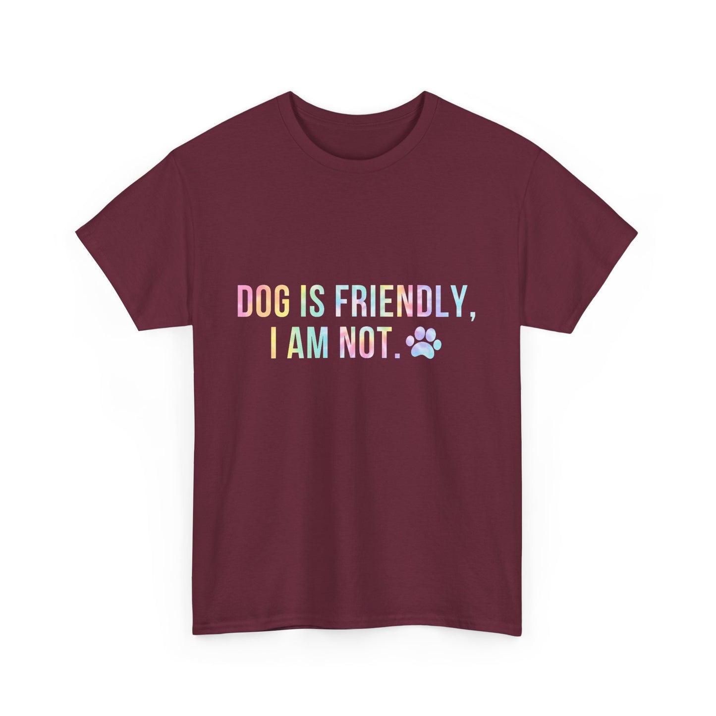 Dog Is Friendly, I Am Not. Dog Owner Attitude Cotton T-Shirt