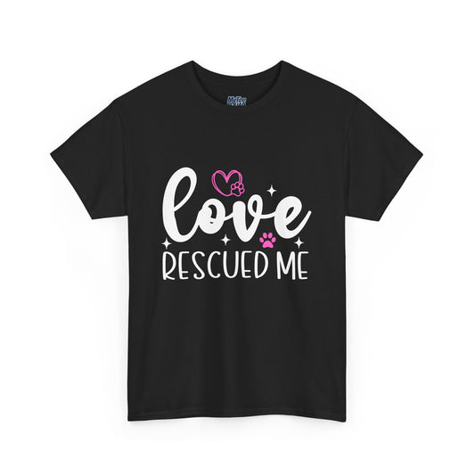 Love Rescued Me T-Shirt – Proud Rescue Pet Parent Tee