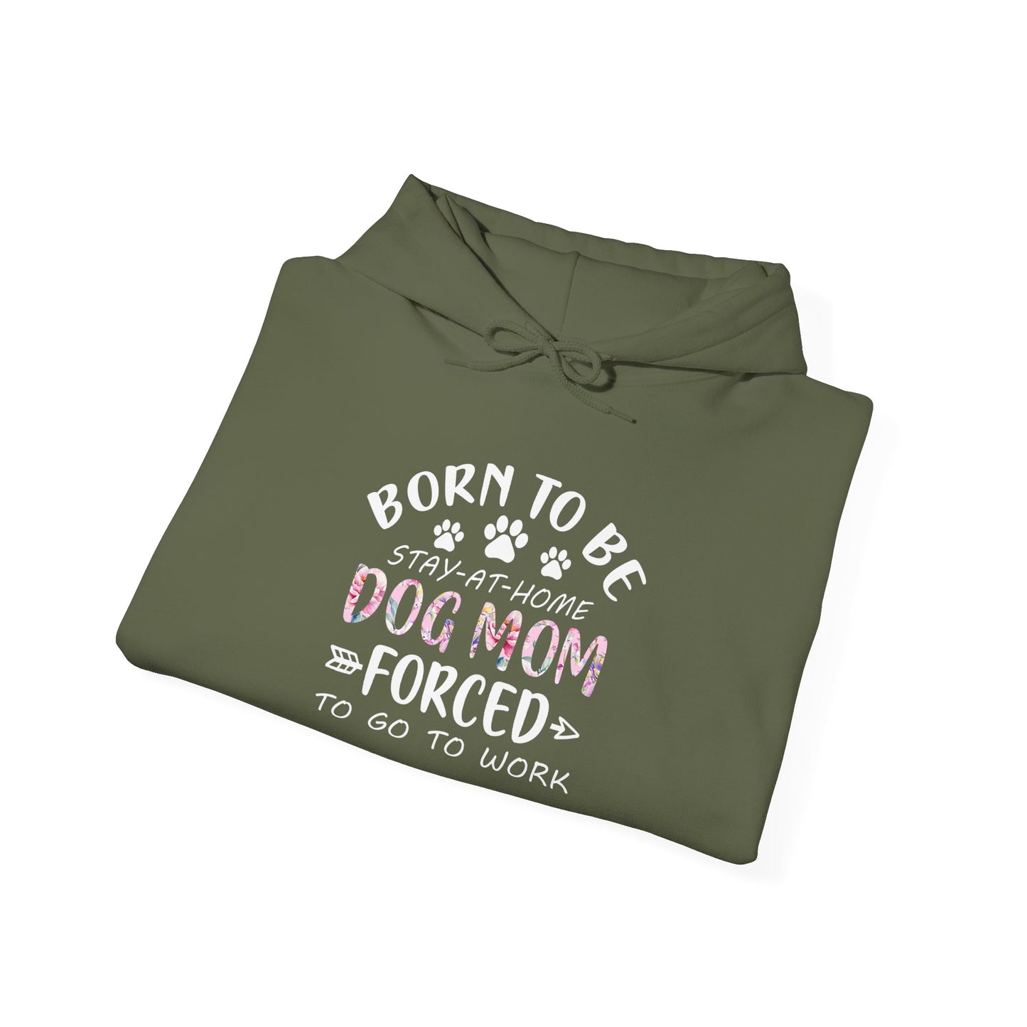 Born To Be Stay-At-Home Dog Mom, Forced To Go To Work Unisex Hoodie