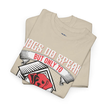 Dogs Do Speak But Only To Those Who Listen Unisex T-Shirt | Dog Lover