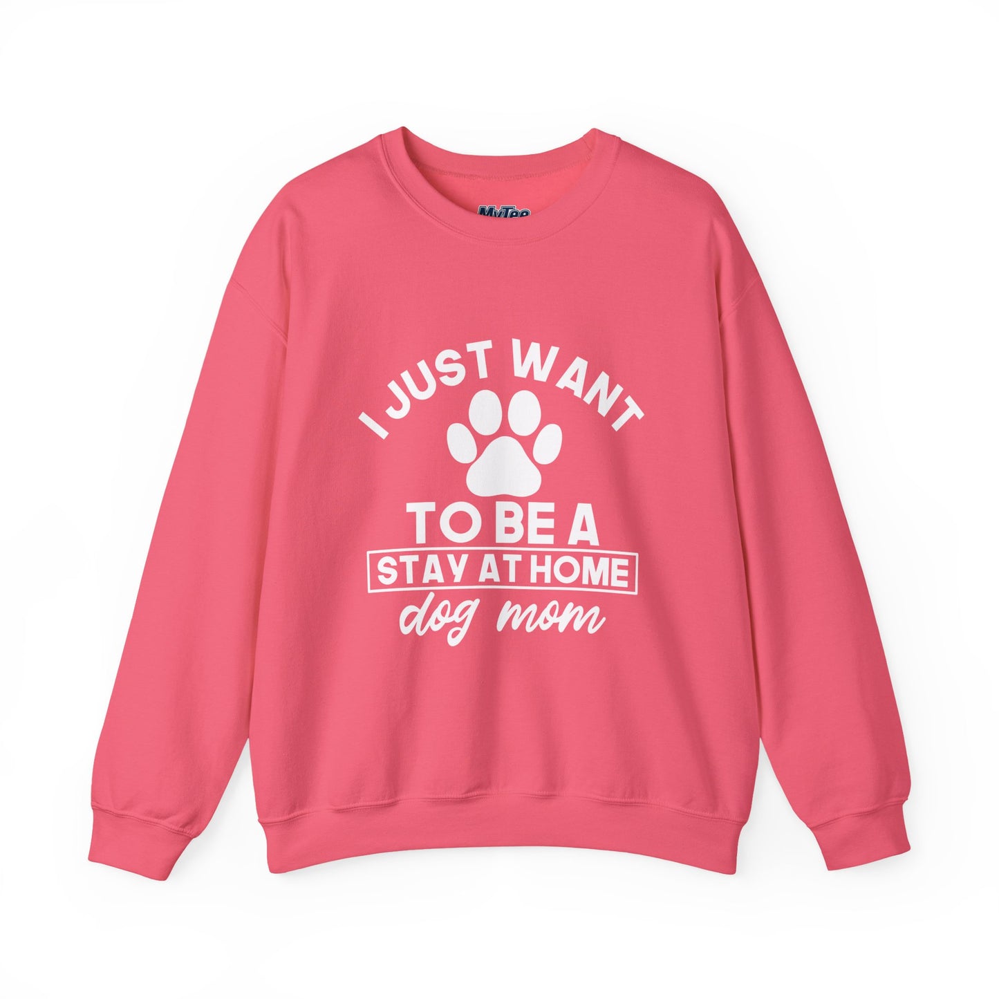 Stay-at-Home Dog Mom Sweatshirt- The Ultimate Dog Lover Dream