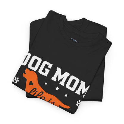 Dog Mom Life Is Ruff Cotton T-Shirt