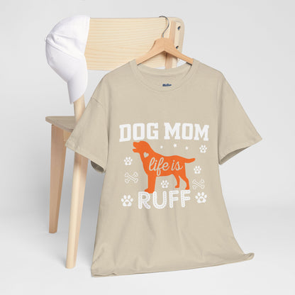 Dog Mom Life Is Ruff Cotton T-Shirt