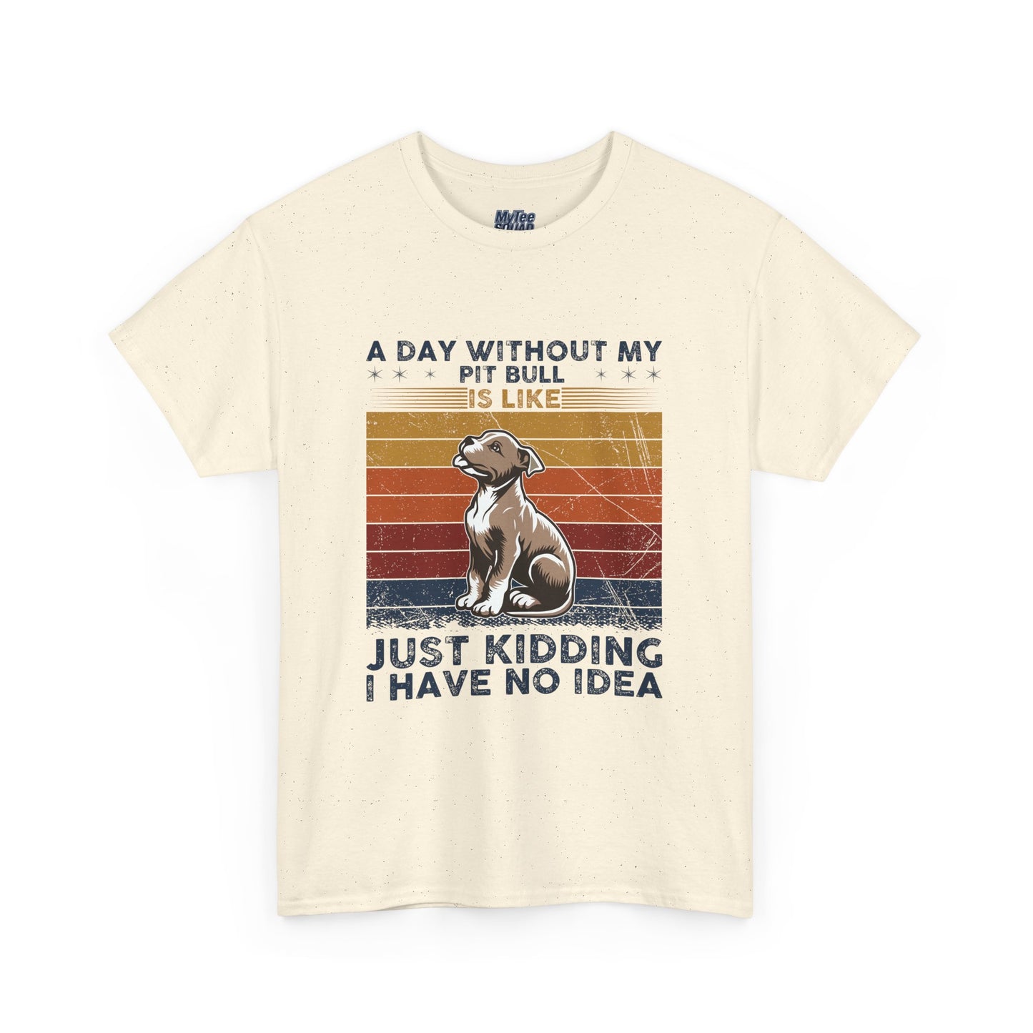 'A Day Without My Pit Bull Is Like..' Unisex T-shirt | Pet Owner Gift | Animal Lover Apparel