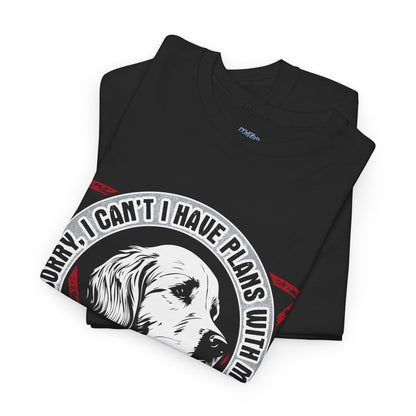 Sorry I Can't I Have Plans With My Golden Retriever Unisex T-Shirts