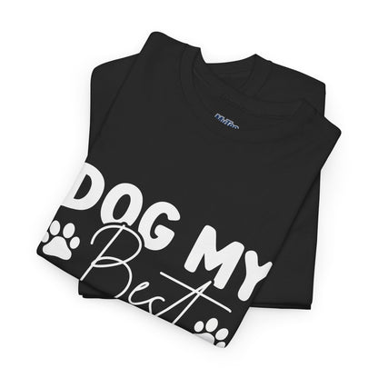 Dog My Best Friend T-Shirt – Pawfect For Pet Lovers