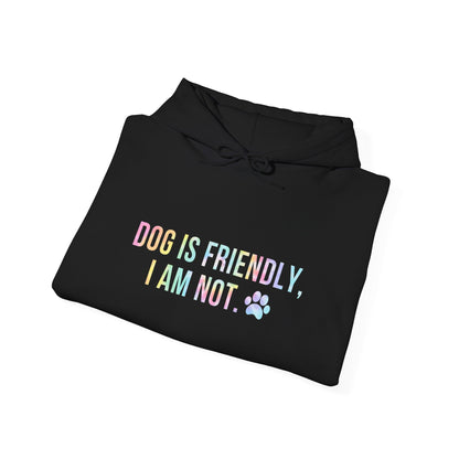 Dog Is Friendly I'm Not Unisex Hoodie | Funny Dog Apparel