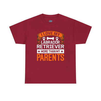I Love My Labrador Retriever More Than My Parents Unisex T-Shirts