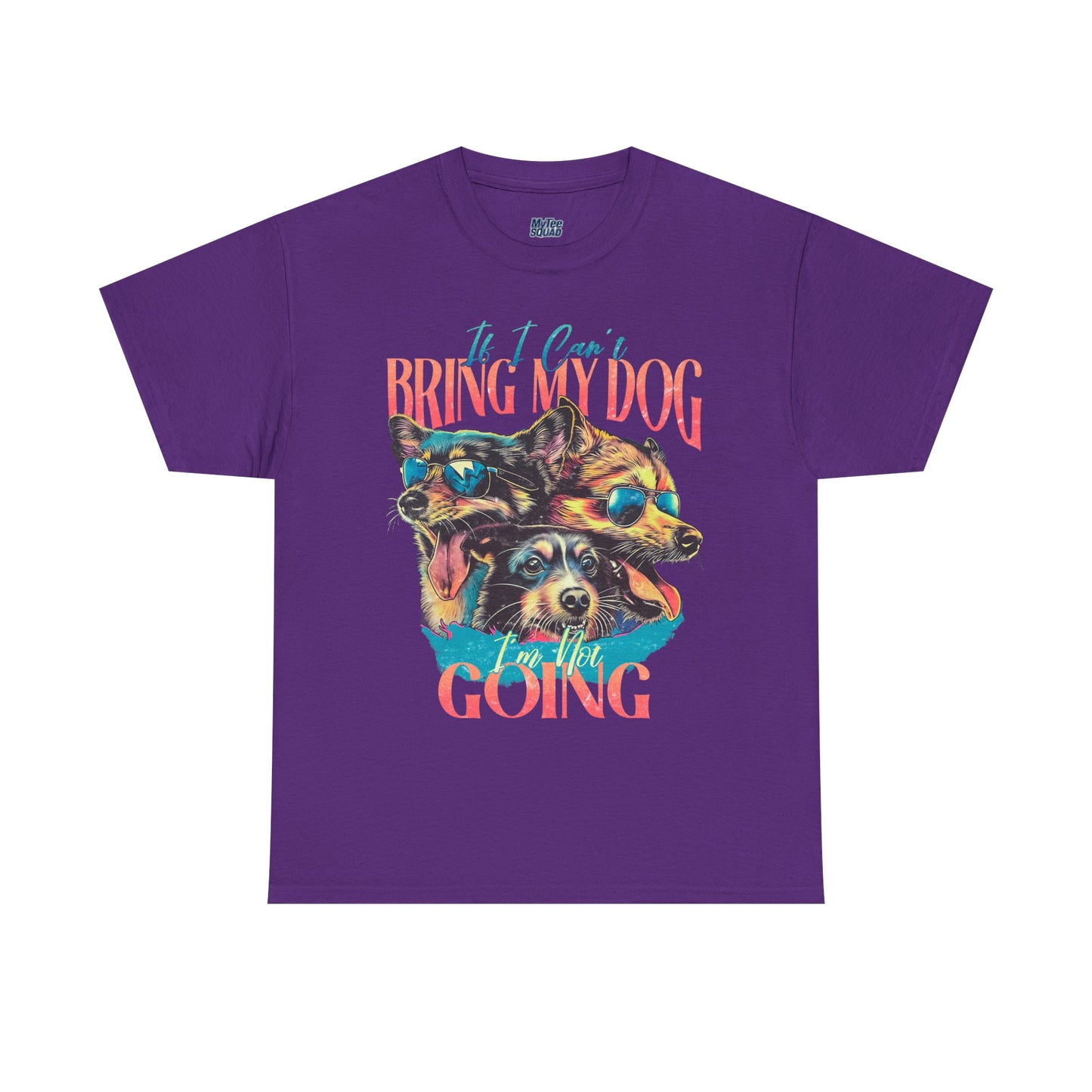 If I can't Bring My Dog I'm Not Going Unisex T-Shirt