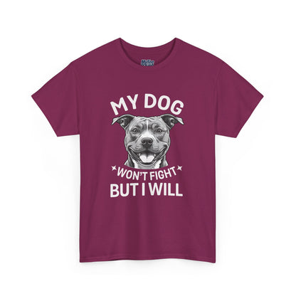 My Dog Won't Fight But I Will Unisex Heavy Cotton T-Shirt | Pet Owner Gift