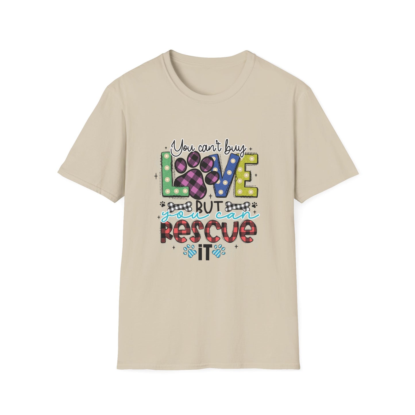 You Can't Buy Love But Rescue Unisex T-Shirt