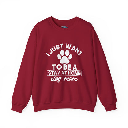 Stay-at-Home Dog Mom Sweatshirt- The Ultimate Dog Lover Dream