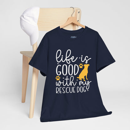"Life Is Good With My Rescue Dog" Unisex T-Shirt | Dog Lover Gift