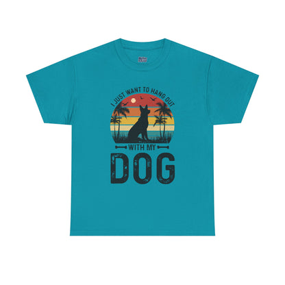 I Just Want To Hang Out With My Dog  Unisex T-Shirts