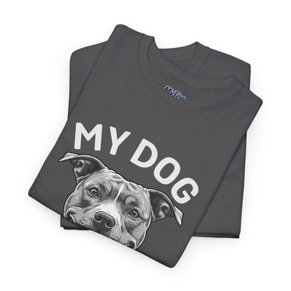 My Dog Won't Fight But I Will Unisex Heavy Cotton T-Shirt | Pet Owner Gift