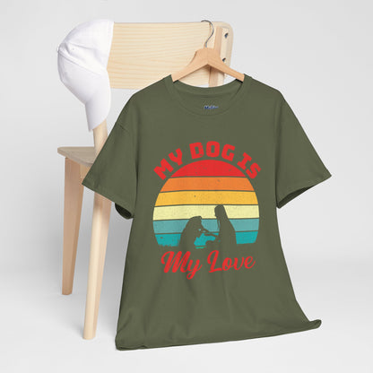 My Dog Is My Love Unisex T-Shirts For Dog Lover