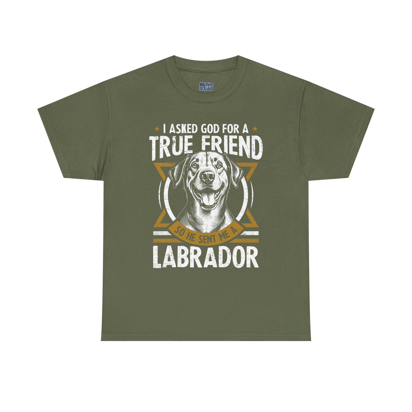 I Asked God For a Strength So He Sent Me a Labrador Retriever Unisex T-Shirts